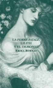 LA FEMME FATALE, LILITH Y EL DEMONIO | 9788412106404 | BORNAY, ERIKA