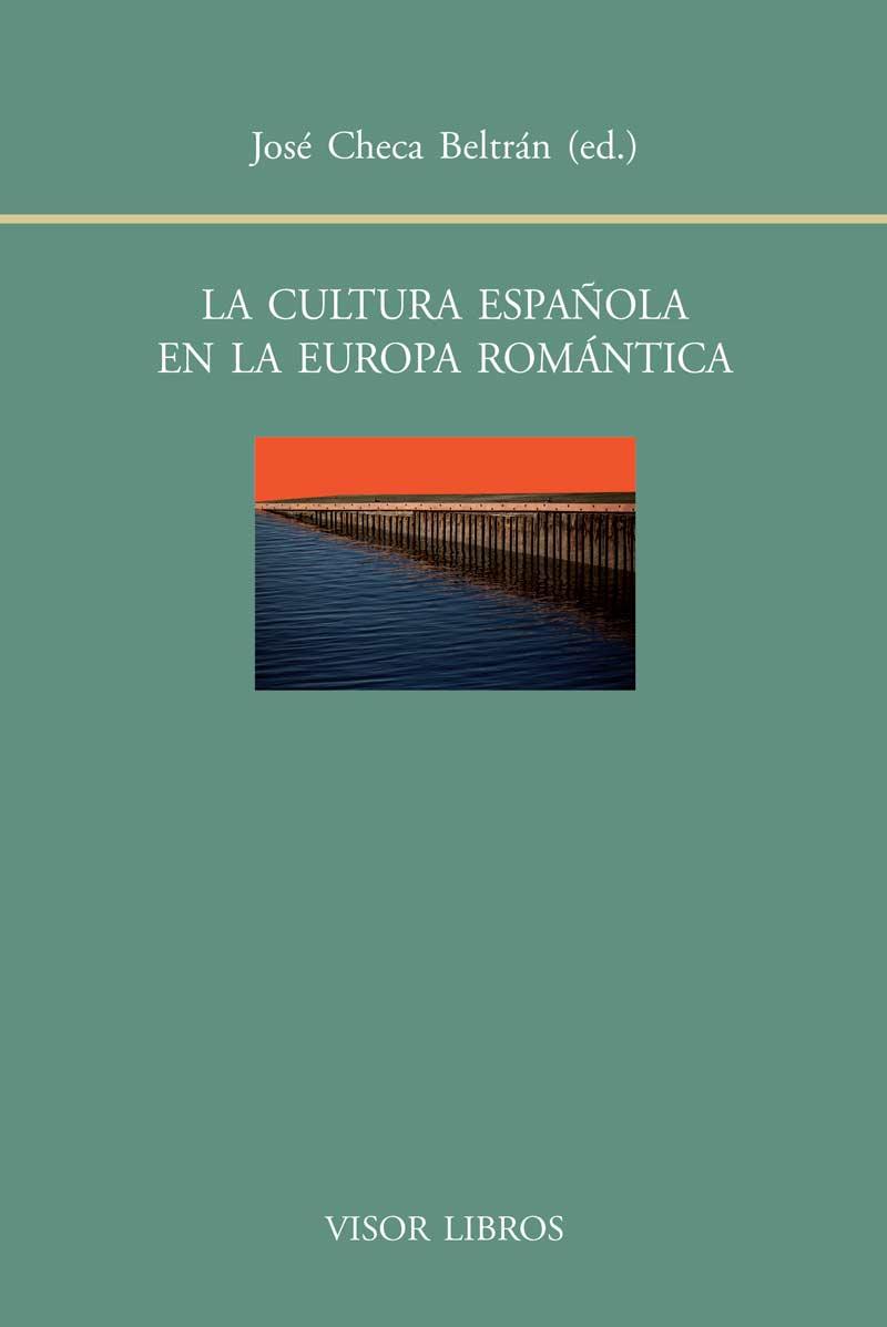 CULTURA ESPAÑOLA EN LA EUROPA ROMÁNTICA, LA | 9788498951608 | CHECA CREMADES, FERNANDO