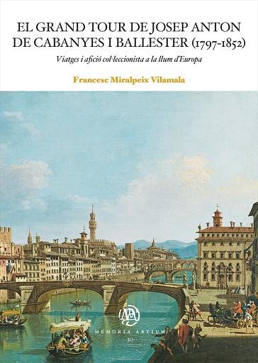 EL GRAND TOUR DE JOSEP ANTON DE CABANYES I BALLESTER (1797-1852) | 9788491688570 | MIRALPEIX VILAMALA, FRANCESC