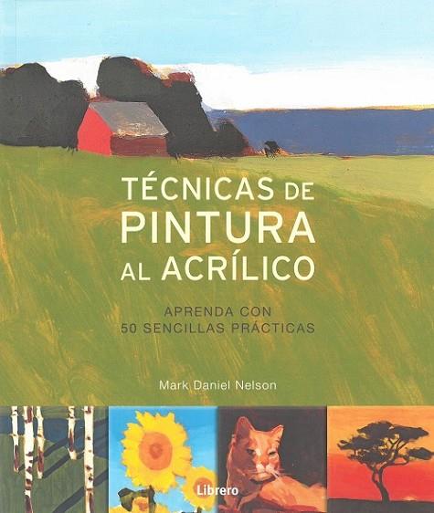 TECNICAS DE PINTURA AL ACRILICO | 9789089989567 | DANIEL NELSON, MARK