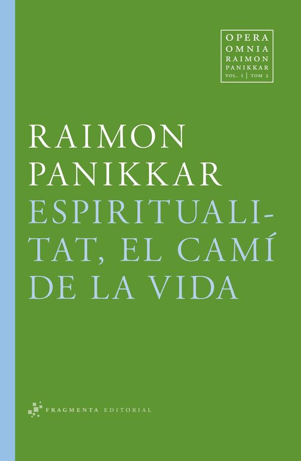 ESPIRITUALITAT, EL CAMI DE LA VI | 9788492416684 | PANIKKAR, RAIMON