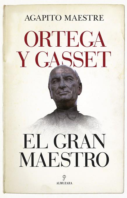ORTEGA Y GASSET, EL GRAN MAESTRO | 9788417558178 | MAESTRE SÁNCHEZ, AGAPITO