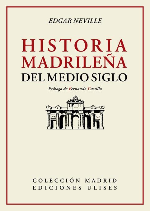 HISTORIA MADRILEÑA DEL MEDIO SIGLO | 9788416300778 | NEVILLE, EDGAR
