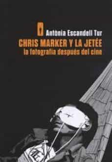 CHRIS MARKER Y LA JETÉE | 9788493895099 | ESCANDELL TUR, ANTONIA