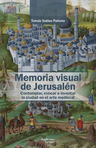 MEMORIA VISUAL DE JERUSALÉN | 9788418981500 | IBÁÑEZ PALOMO, TOMÁS
