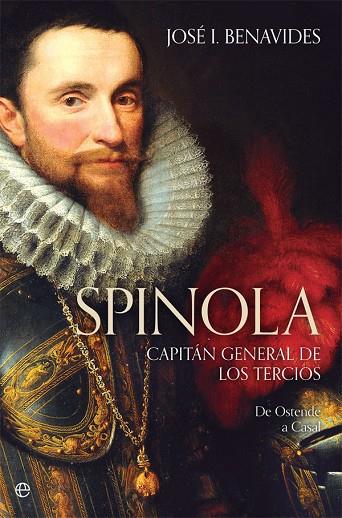SPINOLA. CAPITÁN GENERAL DE LOS TERCIOS | 9788491642169 | BENAVIDES, JOSÉ I.