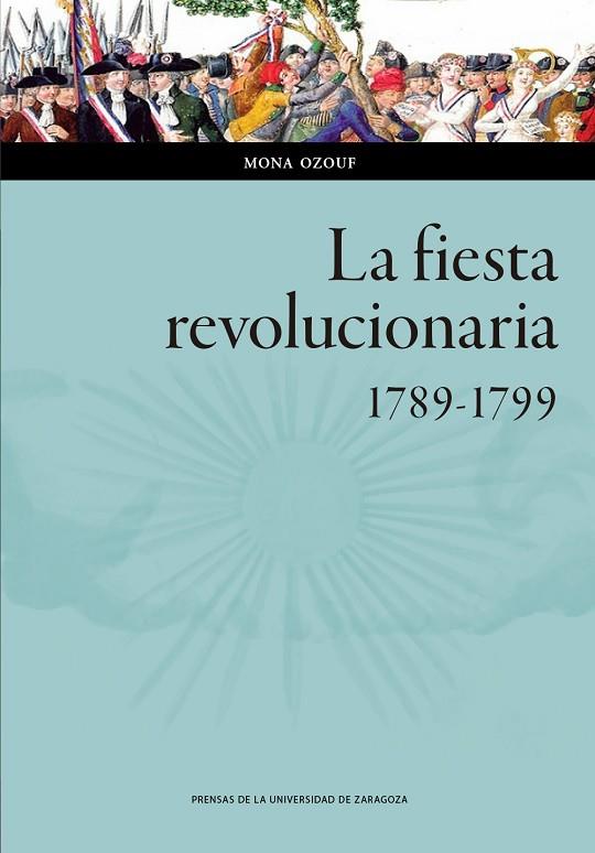 LA FIESTA REVOLUCIONARIA, 1789-1799 | 9788413400167 | OZOUF, MONA