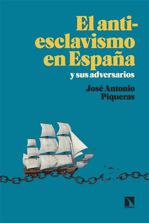 EL ANTIESCLAVISMO EN ESPAÑA Y SUS ADVERSARIOS | 9788413529530 | PIQUERAS, JOSÉ ANTONIO