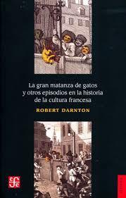GRAN MATANZA DE GATOS, LA | 9786071658791 | ROBERT DARNTON