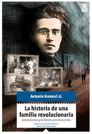 LA HISTORIA DE UNA FAMILIA REVOLUCIONARIA | 9788416537280 | GRAMSCI JR., ANTONIO