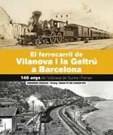 EL FERROCARRIL DE VILANOVA I LA GELTRÚ A BARCELONA | 9788418243707 | FREDERIC RÀFOLS
