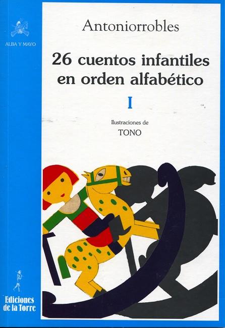 26 CUENTOS INFANTILES EN ORDEN ALFABÉTICO, TOMO I | 9788479604080 | ANTONIO, ROBLES SOLER