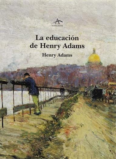 LA EDUCACION DE HENRY ADAMS | 9788484280453 | ADAMS, HENRY
