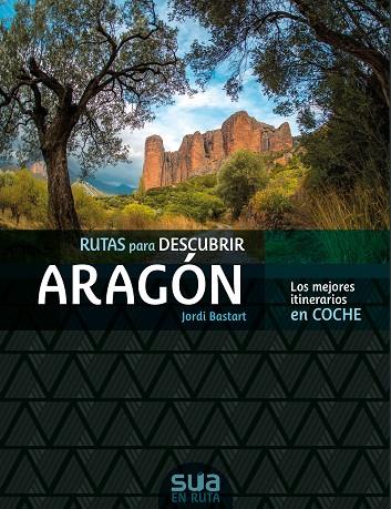 ARAGON, LAS MEJORES RUTAS EN COCHE | 9788482167305 | BASTART CASSE, JORDI