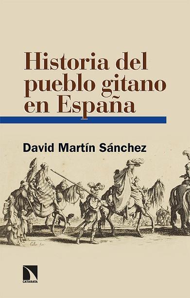 HISTORIA DEL PUEBLO GITANO EN ESPAÑA | 9788413524924 | MARTÍN SÁNCHEZ, DAVID