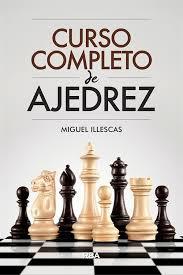 CURSO COMPLETO DE AJEDREZ | 9788491871330 | ILLESCAS CÓRDOBA, MIGUEL