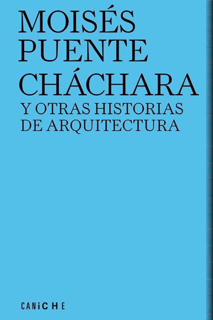 CHÁCHARA Y OTRAS HISTORIAS DE ARQUITECTURA | 9788412036855 | PUENTE, MOISÉS