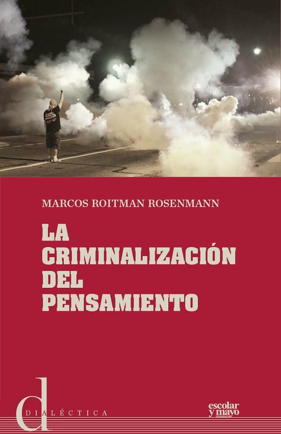 LA CRIMINALIZACIÓN DEL PENSAMIENTO | 9788416020423 | ROITMAN ROSENMANN, MARCOS