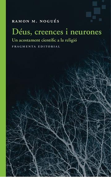 DÉUS, CREENCES I NEURONES | 9788415518983 | NOGUÉS CARULLA, RAMON M.