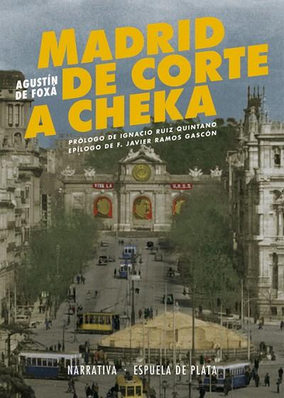 MADRID DE CORTE A CHEKA | 9788416034819 | FOXÁ, AGUSTÍN DE