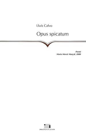 OPUS SPICATUM -PREMI POESIA M. M | 9788479357009 | CALVO, LLUÝS