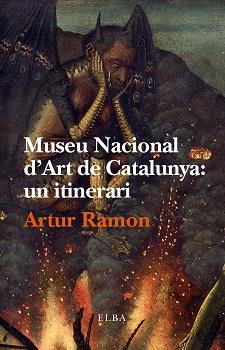 MUSEU NACIONAL D'ART DE CATALUNYA UN ITINERARI | 9788494226694 | RAMON, ARTUR