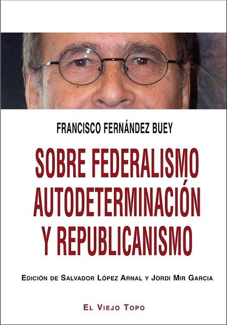 SOBRE FEDERALISMO AUTODETERMINACIÓN Y REPUBLICANISMO | 9788416288328 | FERNÁNDEZ BUEY, FRANCISCO