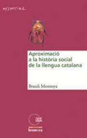 APROXIMACIÓ A LA HISTÒRIA SOCIAL DE LA LLENGUA CATALANA | 9788490268339 | MONTOY ABAT, BRAULI