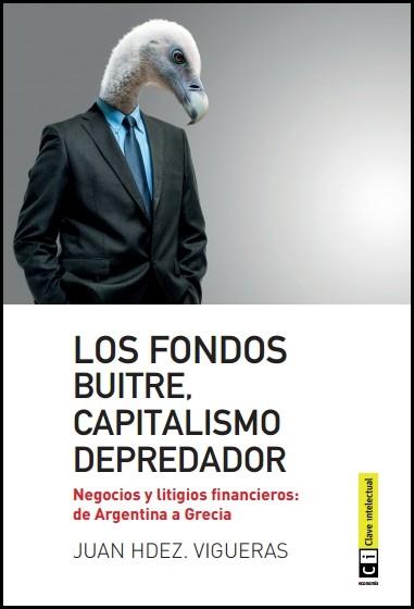 FONDOS BUITRE CAPITALISMO DEPREDADOR | 9788494343308 | HERNANDEZ VIGUERAS,JUAN