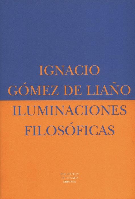 ILUMINACIONES FILOSOFICAS BEM-17 | 9788478445684 | GOMEZ DE LIAÐO,IGNAC