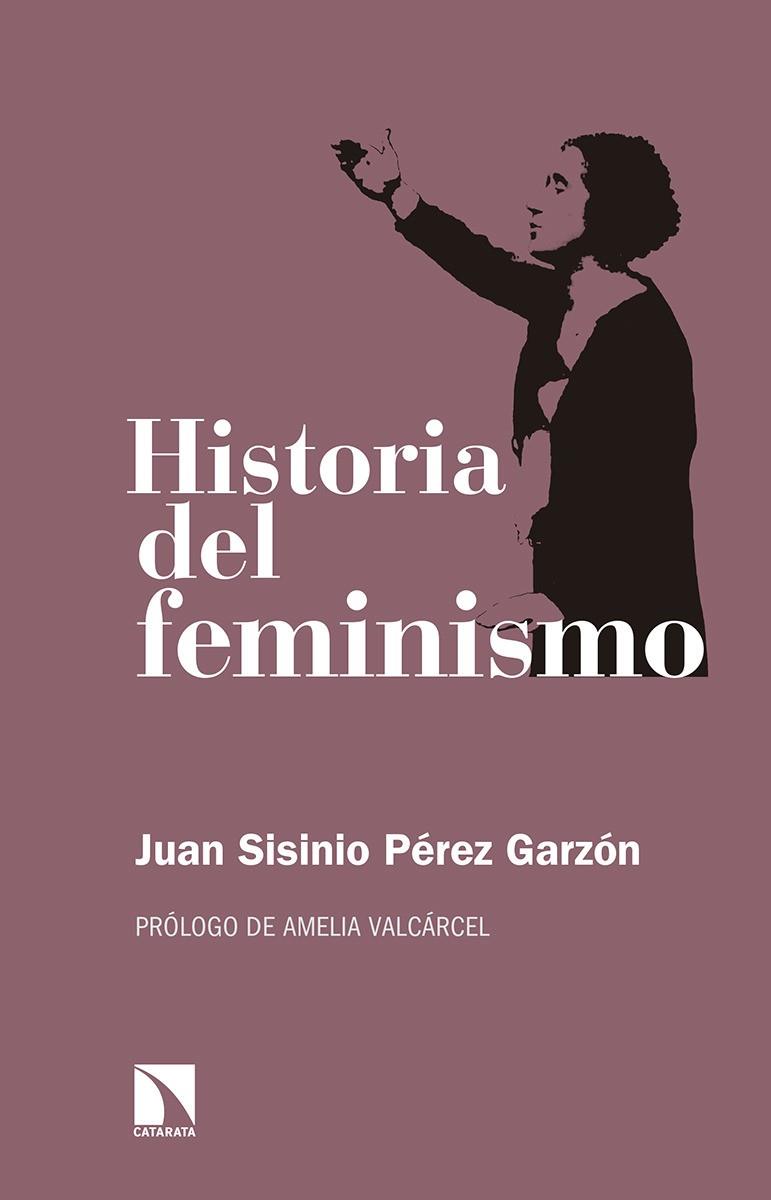 HISTORIA DEL FEMINISMO | 9788490974452 | SISINIO PÉREZ GARZÓN, JUAN