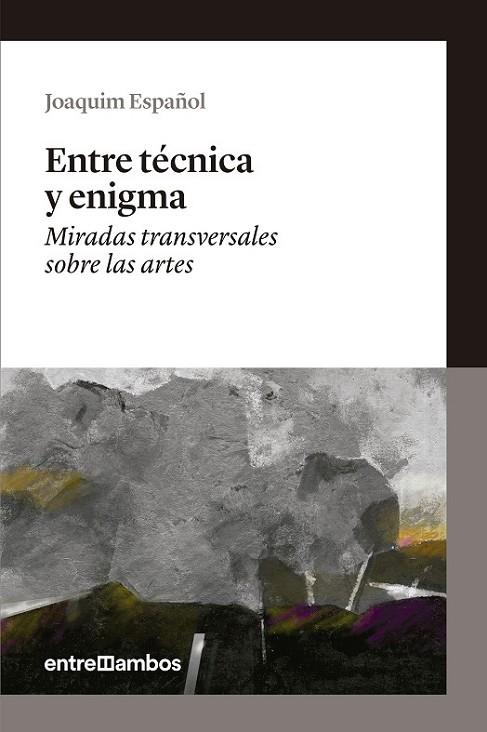 ENTRE TÉCNICA Y ENIGMA | 9788416379019 | ESPAÑOL LLORENS, JOAQUIM