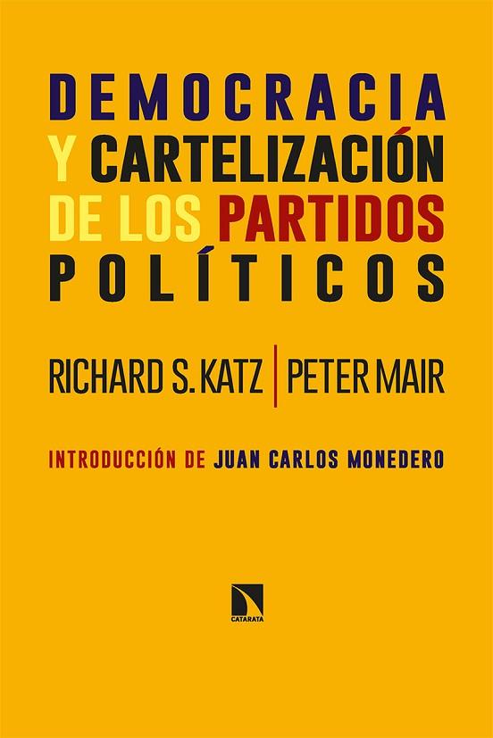 DEMOCRACIA Y CARTELIZACIÓN DE LOS PARTIDOS POLÍTICOS | 9788413524054 | S. KATZ, RICHARD/MAIR, PETER