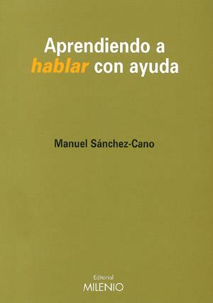 APRENDIENDO A HABLAR CON AYUDA | 9788489790728 | SßNCHEZ-CANO, MANUEL