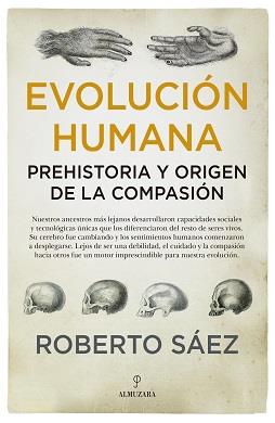 EVOLUCIÓN HUMANA: PREHISTORIA Y ORIGEN DE LA COMPASIÓN | 9788417954338 | SAÉZ MARTÍN, ROBERTO