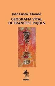 GEOGRAFIA VITAL DE FRANCESC PUJOLS | 9788412627923 | CUSCÓ I CLARASÓ, JOAN