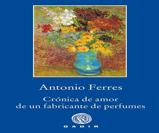 CRÓNICA DE AMOR DE UN FABRICANTE DE PERFUMES | 9788494945007 | FERRES, ANTONIO
