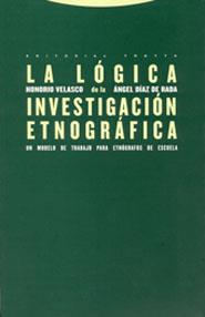 LA LOGICA INVESTIGACION ETNOGRAF | 9788481646283 | VELASCO MAILLO, HONORIO M./DíAZ DE RADA, ÁNGEL