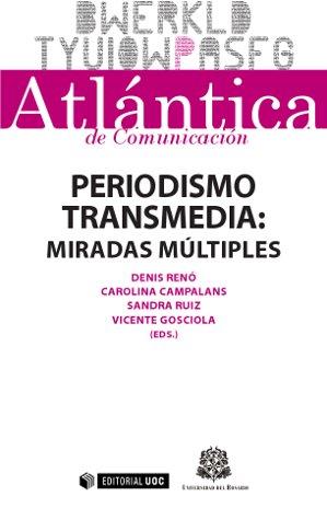 PERIODISMO TRANSMEDIA: MIRADAS MÚLTIPLES | 9788490642375 | CAMPALANS MONCADA, CAROLINA EUGENIA