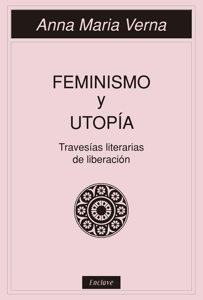 FEMINISMO Y UTOPIA | 9788494983412 | VERNA, ANNA MARIA