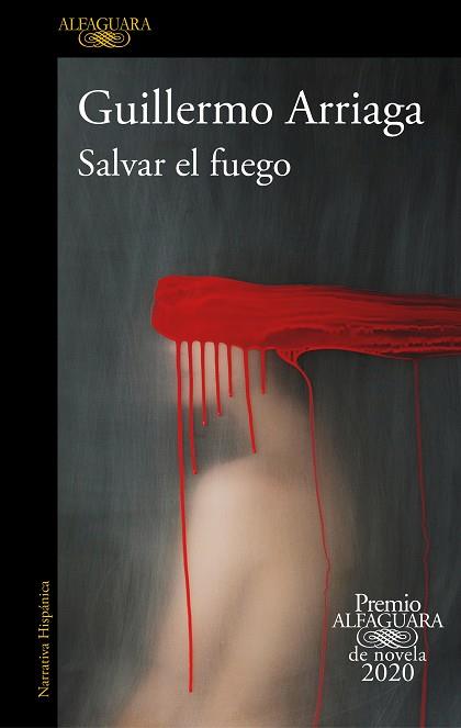 SALVAR EL FUEGO (PREMIO ALFAGUARA DE NOVELA) | 9788420439303 | ARRIAGA, GUILLERMO