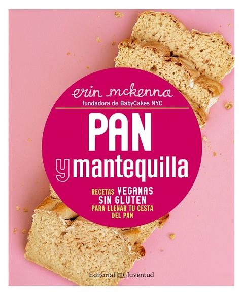 PAN Y MANTEQUILLA. RECETAS VEGANAS SIN GLUTEN PARA LLENAR TU | 9788426143471 | MCKENNA, ERIN
