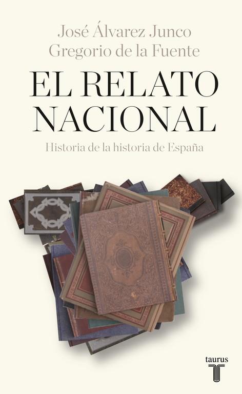EL RELATO NACIONAL | 9788430618392 | DE LA FUENTE, GREGORIO /ÁLVAREZ JUNCO, JOSÉ 