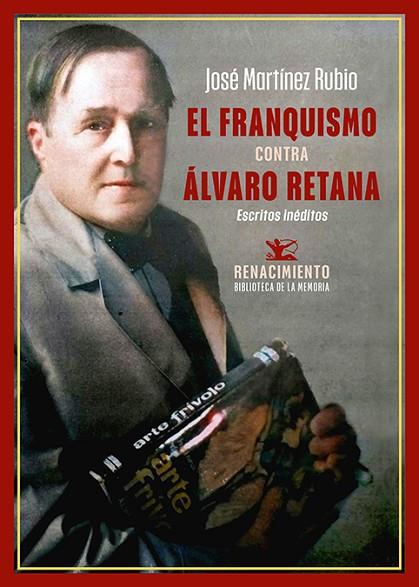 EL FRANQUISMO CONTRA ÁLVARO RETANA | 9788419791894 | MARTÍNEZ RUBIO, JOSÉ