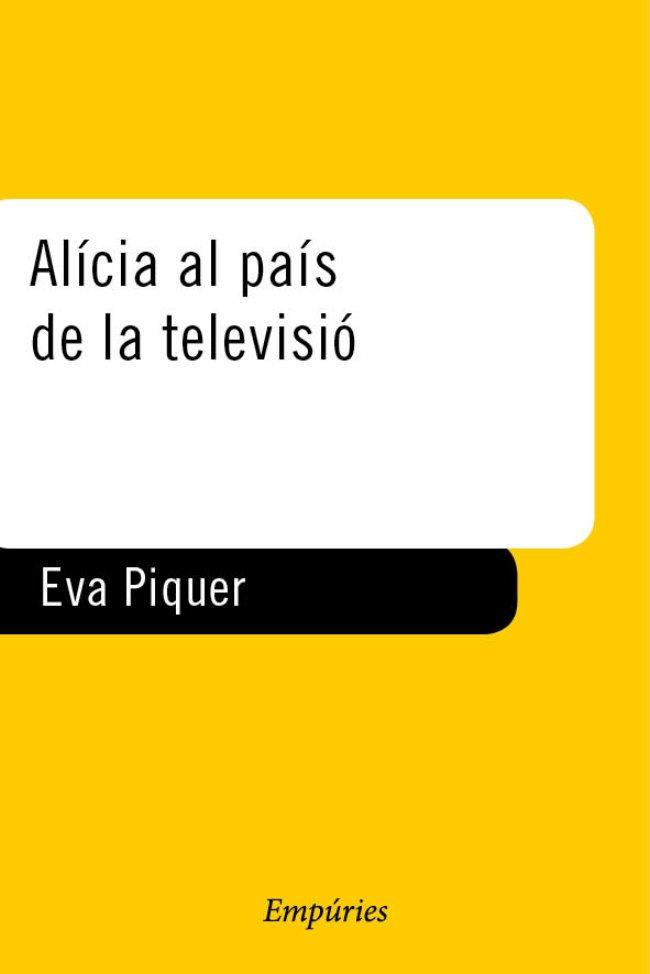 ALICIA AL PAÍS DE LA TELEVISIÓ | 9788475966700 | EVA PIQUER