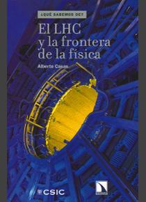 EL LHC Y LA FRONTERA DE LA FÍSICA | 9788490976432 | CASAS GONZÁLEZ, ALBERTO