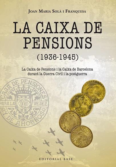 LA CAIXA DE PENSIONS (1936-1945). LA CAIXA DE PENSIONS I LA CAIXA DE BARCELONA D | 9788417759285 | SOLÀ FRANQUESA, JOAN MARIA
