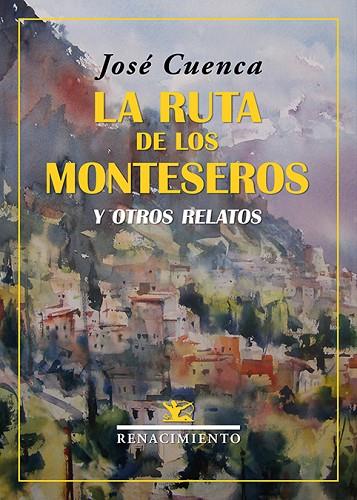 LA RUTA DE LOS MONTESEROS Y OTROS RELATOS | 9788418818486 | CUENCA, JOSÉ