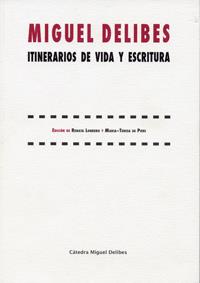 MIGUEL DELIBES. ITINERARIOS DE VIDA Y ESCRITURA. | 9788484487821 | LONDERO, RENATA