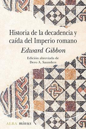 HISTORIA DE LA DECADENCIA Y CAÍDA DEL IMPERIO ROMANO (ABREVIADA POR DERO A. SAUNDERS) | 9788490656877 | GIBBON, EDWARD